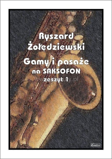 Książka Gamy i pasaże na saksofon 1 Żołędziewski/CONTRA Contra