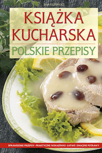 Książka Kucharska. Polskie Przepisy Aszkiewicz Ewa