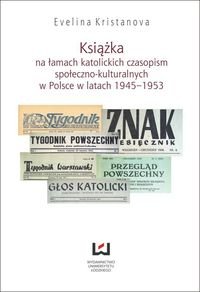 Książka na łamach katolickich czasopism społeczno-kulturalnych w Polsce w latach 1945–1953 Kristanova Evelina