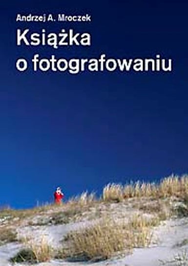 Książka o fotografowaniu Mroczek Andrzej