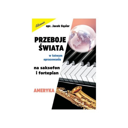 Książka Przeboje świata na saksofon i fortepian - AMERYKA ABSONIC