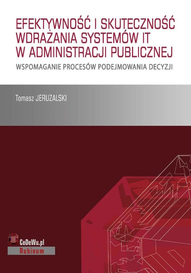 Książka stanowi omówienie sposobu wdrażania systemów IT i skuteczność ich działania w publicznych służbach zatrudnienia Jeruzalski Tomasz