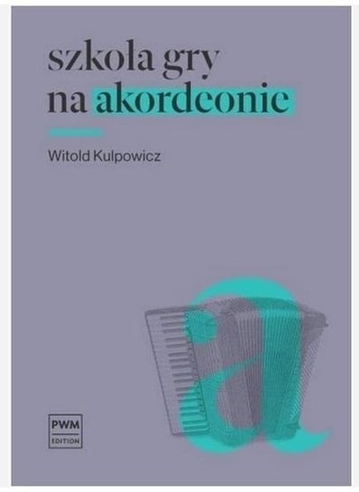 Książka - Szkoła gry na Akordeonie Guzikowym W. Kulpowicz/PWM PWM