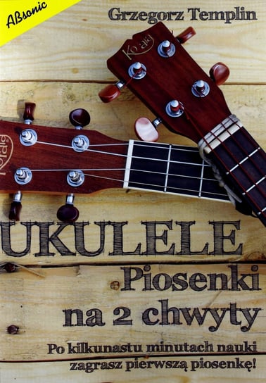 Książka Ukulele - Piosenki na 2 chwyty/ABSONIC ABSONIC