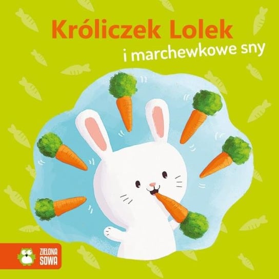 Książka Wiosenne bajeczki. Króliczek Lolek i marchewkowe sny Zielona Sowa