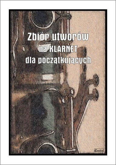 Książka Zbiór utworów na klarnet dla początkujących/CONTRA Contra