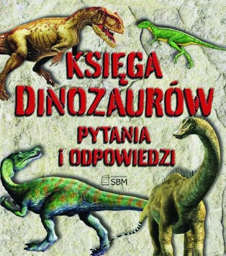 Księga dinozaurów Opracowanie zbiorowe