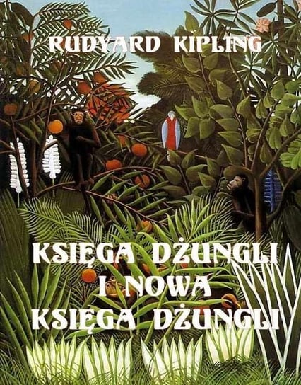 Księga dżungli i Druga księga dżungli Kipling Rudyard
