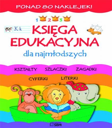 Księga edukacyjna dla najmłodszych Opracowanie zbiorowe