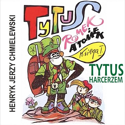 Księga I – Tytus harcerzem Tytus, Romek i A'tomek