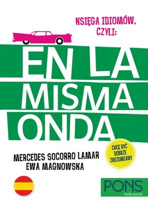 Księga Idiomów Hiszpańskich: En La Misma Onda Opracowanie zbiorowe