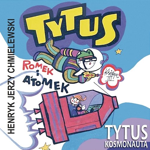 Księga III – Tytus kosmonautą Tytus, Romek i A'tomek