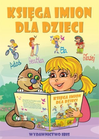 Księga Imion dla Dzieci Jacewicz Beata, Jacewicz Agnieszka, Nożyńska-Demianiuk Agnieszka
