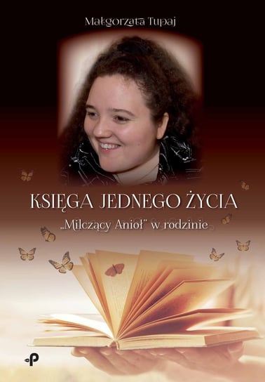 Księga jednego życia. „Milczący Anioł” w rodzinie Tupaj Małgorzata