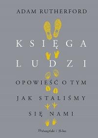 Księga ludzi. Opowieść o tym, jak staliśmy się nami Rutherford Adam