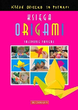 Księga origami Opracowanie zbiorowe