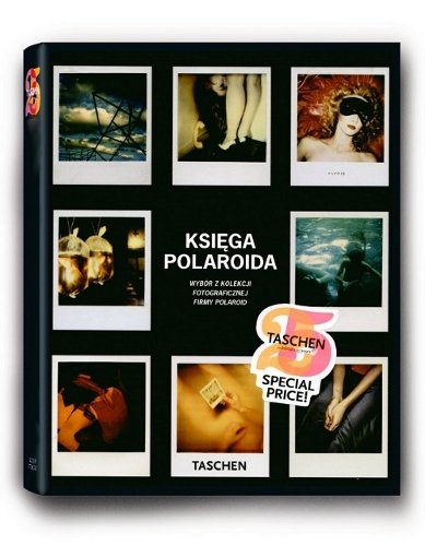 Księga Polaroida. Wybór z kolekcji fotograficznej firmy Polaroid Opracowanie zbiorowe