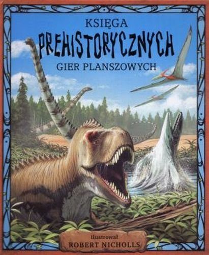 Księga prehistorycznych gier planszowych Opracowanie zbiorowe