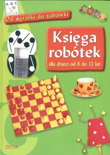 Księga robótek od 8 do 12 lat Opracowanie zbiorowe