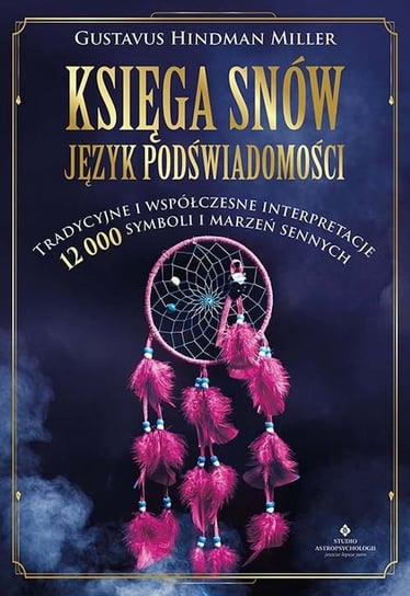 Księga snów - język podświadomości Gustavus Hindman Miller