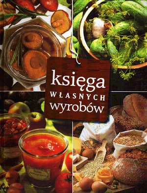 Księga własnych wyrobów Opracowanie zbiorowe