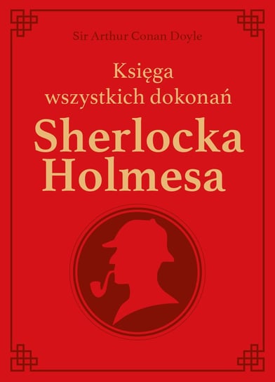 Księga wszystkich dokonań Sherlocka Holmesa - edycja kolekcjonerska Doyle Arthur Conan