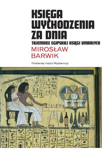Księga Wychodzenia za Dnia Barwik Mirosław