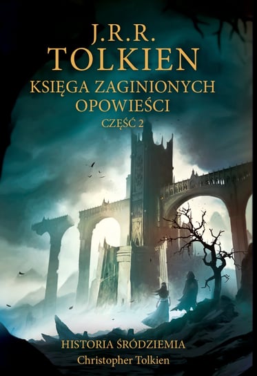 Księga zaginionych opowieści. Historia Śródziemia. Tom 2 Tolkien John Ronald Reuel