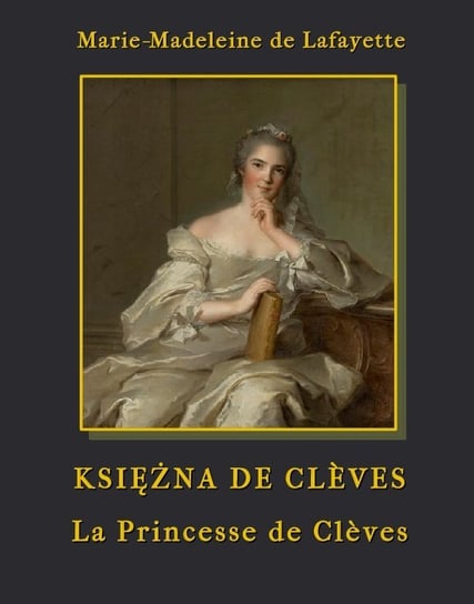 Księżna de Clèves. La Princesse de Clèves de Lafayette Marie-Madeleine