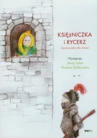 Księżniczka i rycerz. Słuchowisko dla dzieci Latos Jerzy, Dulla-Latos Paulina