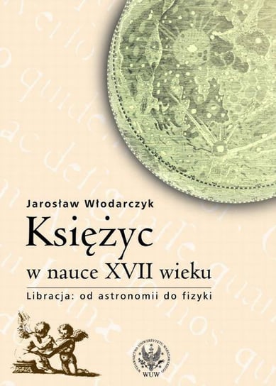 Księżyc w nauce XVII wieku Włodarczyk Jarosław