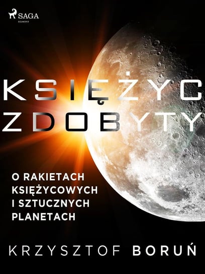 Księżyc zdobyty. O rakietach księżycowych i sztucznych planetach - ebook mobi Boruń Krzysztof