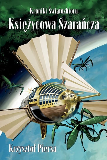 Księżycowa szarańcza. Kroniki Światozbioru. Część 1 Piersa Krzysztof