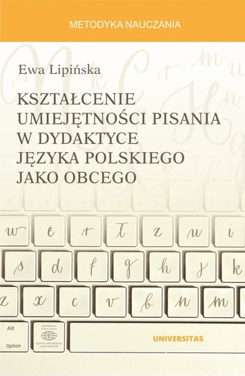 Kształcenie umiejętności pisania w dydaktyce języka polskiego jako obcego Lipińska Ewa