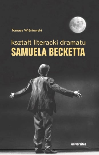 Kształt literacki dramatu Samuela Becketta Wiśniewski Tomasz