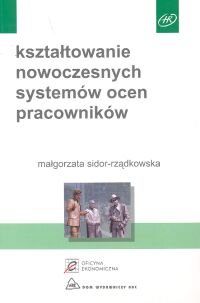 Kształtowanie nowoczesnych systemów ocen pracowników Sidor-Rządkowska Małgorzata
