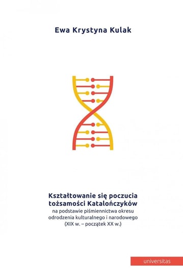 Kształtowanie się poczucia tożsamości Katalończyków na podstawie piśmiennictwa okresu odrodzenia kulturalnego i narodowego, XIX w. - początek XX w. - ebook PDF Kulak Ewa