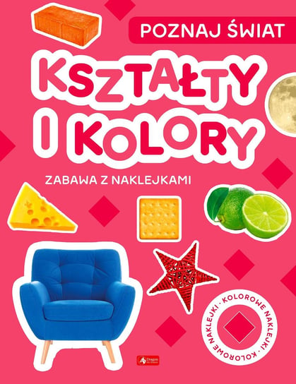 Kształty i koło. Poznaj świat. Zabawa z naklejkami Opracowanie zbiorowe