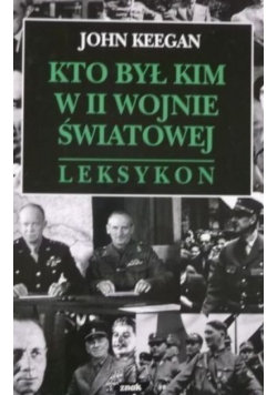 Kto był kim w II wojnie światowej  Leksykon Keegan John