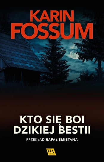 Kto się boi dzikiej bestii Fossum Karin