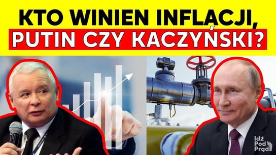 Kto winien inflacji - Putin czy Kaczyński? - Idź Pod Prąd Na Żywo - podcast Opracowanie zbiorowe