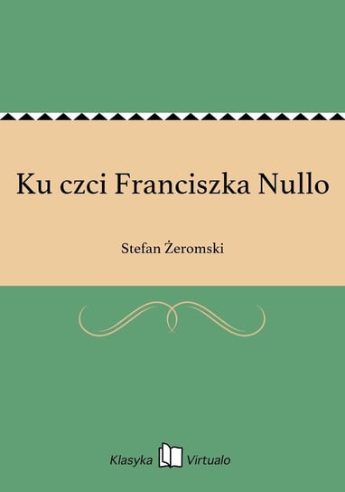 Ku czci Franciszka Nullo Żeromski Stefan