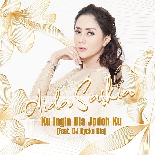 Ku Ingin Dia Jodoh Ku Aida Saskia feat. DJ Rycko Ria