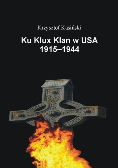 Ku Klux Klan w USA 1915-1944 Kasiński Krzysztof
