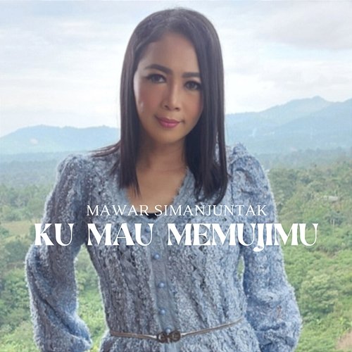 Ku Mau MemujiMu Mawar Simanjuntak