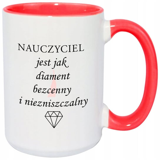 KUBEK BIAŁY XXL Czerwone Wnętrze NAUCZYCIEL JAK DIAMENT Dla Nauczyciela Wz Inna marka