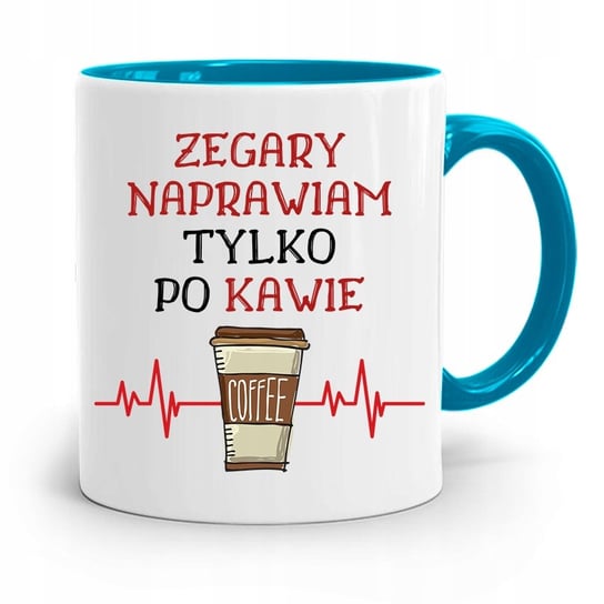 KUBEK BŁĘKITNY DLA ZEGARMISTRZA TYLKO PO KAWIE z Nadrukiem ze Zdjęciem PoliDraw