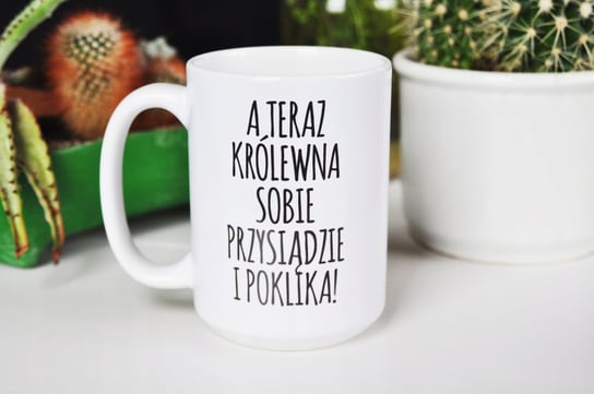 Kubek ceramiczny A teraz królewna sobie przysiądzie i poklika, dla królewny, 450 ml, Sowia Aleja Inna marka