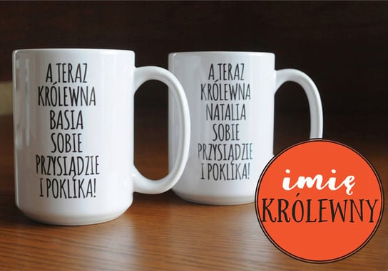 Kubek ceramiczny A teraz królewna sobie przysiądzie i poklika, z imieniem, 450 ml, Sowia Aleja Inna marka