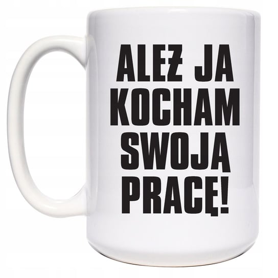 Kubek ceramiczny Ależ ja kocham swoją pracę, do pracy, 450 ml, Sowia Aleja Inna marka